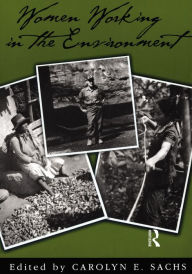 Title: Women Working In The Environment: Resourceful Natures, Author: Carolyn E. Sachs