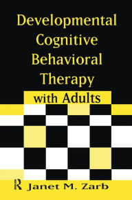 Title: Developmental Cognitive Behavioral Therapy with Adults, Author: Janet M. Zarb