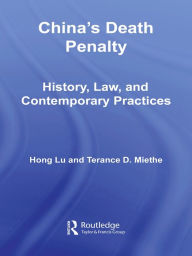 Title: China's Death Penalty: History, Law and Contemporary Practices, Author: Hong Lu