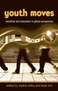 Title: Youth Moves: Identities and Education in Global Perspective, Author: Nadine Dolby