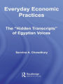 Everyday Economic Practices: The 'Hidden Transcripts' of Egyptian Voices