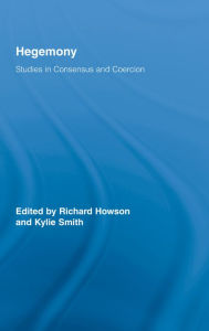 Title: Hegemony: Studies in Consensus and Coercion, Author: Richard Howson