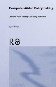 Title: Computer Aided Policy Making, Author: Ray Wyatt