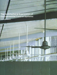Title: The Architectural Expression of Environmental Control Systems, Author: George Baird