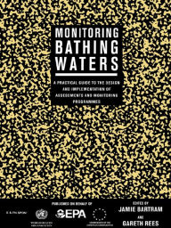 Title: Monitoring Bathing Waters: A Practical Guide to the Design and Implementation of Assessments and Monitoring Programmes, Author: Jamie Bartram