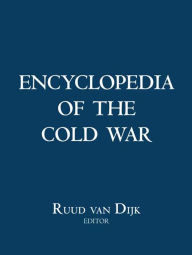 Title: Encyclopedia of the Cold War, Author: Ruud van Dijk