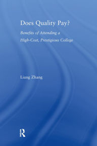 Title: Does Quality Pay?: Benefits of Attending a High-Cost, Prestigious College, Author: Liang Zhang