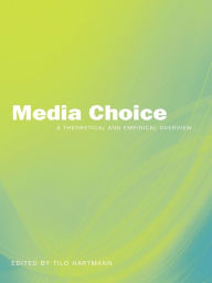 Title: Media Choice: A Theoretical and Empirical Overview, Author: Tilo Hartmann