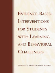 Title: Evidence-Based Interventions for Students with Learning and Behavioral Challenges, Author: Richard J. Morris