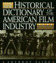 Title: The New Historical Dictionary of the American Film Industry, Author: Anthony Slide
