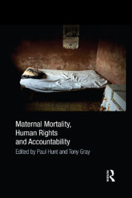 Title: Maternal Mortality, Human Rights and Accountability, Author: Paul Hunt