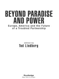 Title: Beyond Paradise and Power: Europe, America, and the Future of a Troubled Partnership, Author: Tod Lindberg