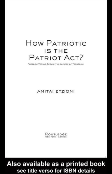 How Patriotic is the Patriot Act?: Freedom Versus Security in the Age of Terrorism