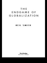 Title: The Endgame of Globalization, Author: Neil Smith