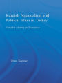 Kurdish Nationalism and Political Islam in Turkey: Kemalist Identity in Transition