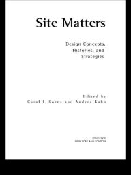 Title: Site Matters: Design Concepts, Histories and Strategies, Author: Carol Burns