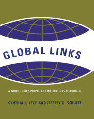 Title: Global Links: A Guide to People and Institutions Worldwide, Author: Cynthia J. Levy