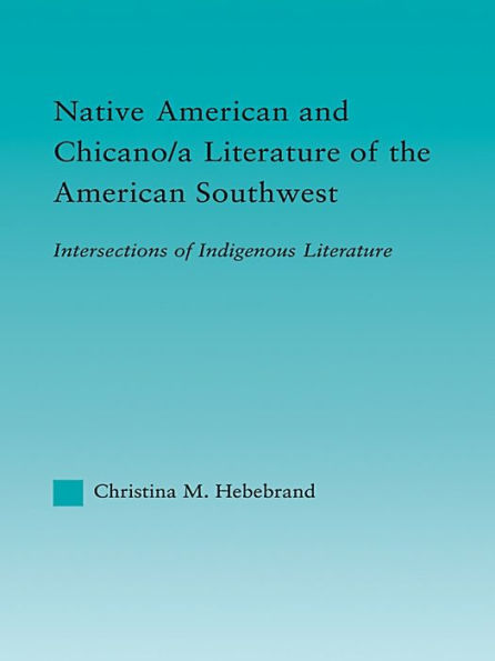 Native American and Chicano/a Literature of the American Southwest: Intersections of Indigenous Literatures