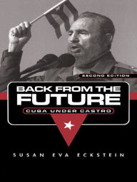 Title: Back From the Future: Cuba Under Castro, Author: Susan Eva Eckstein