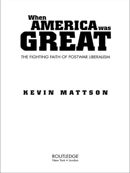 When America Was Great: The Fighting Faith of Liberalism in Post-War America