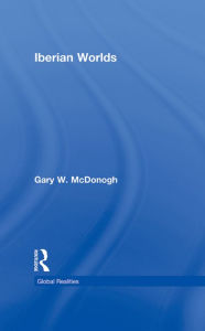 Title: Iberian Worlds, Author: Gary McDonogh