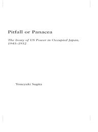 Title: Pitfall or Panacea: The Irony of U.S. Power in Occupied Japan, 1945-1952, Author: Yoneyuki Sugita