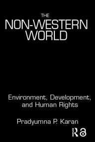 Title: The Non-Western World: Environment, Development and Human Rights, Author: Pradyumna P. Karan