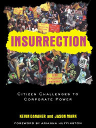 Title: Insurrection: Citizen Challenges to Corporate Power, Author: Kevin Danaher