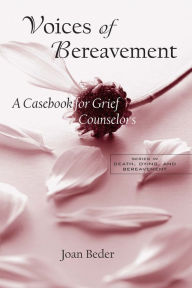 Title: Voices of Bereavement: A Casebook for Grief Counselors, Author: Joan Beder