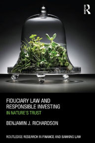 Title: Fiduciary Law and Responsible Investing: In Nature's trust, Author: Benjamin J. Richardson