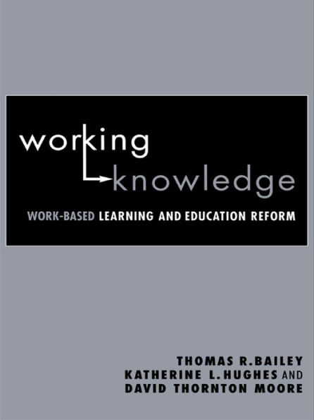 Working Knowledge: Work-Based Learning and Education Reform