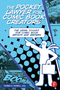 Title: The Pocket Lawyer for Comic Book Creators: A Legal Toolkit for Comic Book Artists and Writers, Author: Thomas Crowell