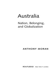 Title: Australia: Nation, Belonging, and Globalization, Author: Anthony Moran