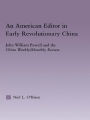 American Editor in Early Revolutionary China: John William Powell and the China Weekly/Monthly Review