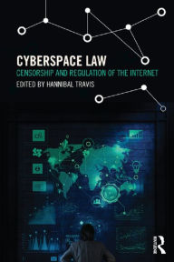 Title: Cyberspace Law: Censorship and Regulation of the Internet, Author: Hannibal Travis