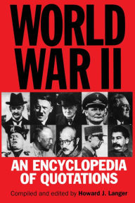 Title: World War II: An Encyclopedia of Quotations, Author: Howard J. Langer