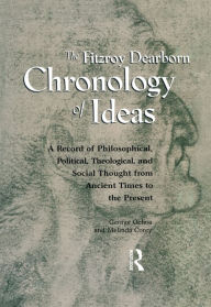 Title: Fitzroy Dearborn Chronology of Ideas: A Record of Philosophical, Political, Theological and Social Thought from Ancient Times to the Present, Author: Melinda Corey