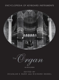 Title: The Organ: An Encyclopedia, Author: Douglas Bush