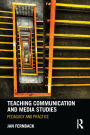 Teaching Communication and Media Studies: Pedagogy and Practice