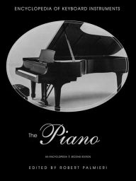 Title: The Piano: An Encyclopedia, Author: Robert Palmieri