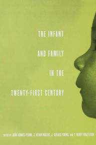 Title: The Infant and Family in the Twenty-First Century, Author: Joao Gomes-Pedro