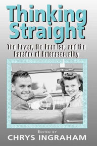 Title: Thinking Straight: The Power, Promise and Paradox of Heterosexuality, Author: Chrys Ingraham