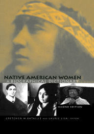 Title: Native American Women: A Biographical Dictionary, Author: Gretchen M. Bataille