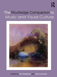 Title: The Routledge Companion to Music and Visual Culture, Author: Tim Shephard