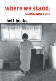 Title: Where We Stand: Class Matters, Author: bell hooks