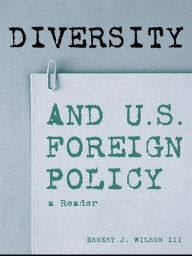 Title: Diversity and U.S. Foreign Policy: A Reader, Author: Ernest J. Wilson