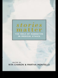 Title: Stories Matter: The Role of Narrative in Medical Ethics, Author: Rita Charon