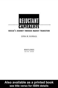 Title: Reluctant Capitalists: Russia's Journey Through Market Transition, Author: Linda M. Randall
