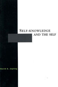 Title: Self-Knowledge and the Self, Author: David A Jopling