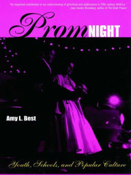 Title: Prom Night: Youth, Schools and Popular Culture, Author: Amy L. Best